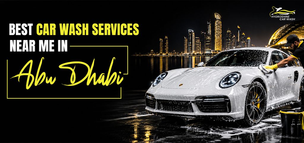 Best Car Wash Services Near Me in Abu Dhabi car wash services